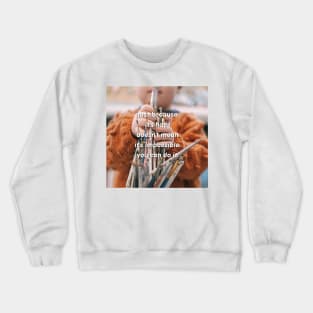 just because it's hard doesn't mean it's impossible. you can do it. Crewneck Sweatshirt